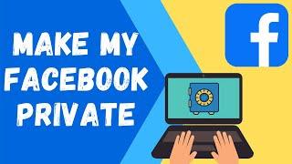 How to Make Your Account Private? on Facebook