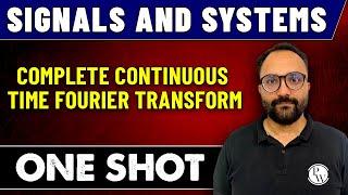 Signals And Systems | Complete Continuous Time Fourier Transform in One Shot | GATE 2023