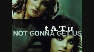 t.A.T.u - Not Gonna Get Us (Instrumental)