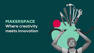 Makerspaces: Where creativity meets innovation