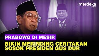 Merinding Prabowo Ceritakan Besarnya Ketokohan Gus Dur Depan Mahasiswa RI di Mesir