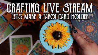 Tarot Card Holder Crafting Live Stream - Art Witch Wednesday - Magical Crafting