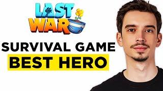 Last War Survival Game Best Hero (2025)