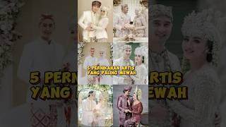 5 pernikahan artis yg paling mewah #shortvideo #artis #share #entertainment #news #gosip #viralvideo