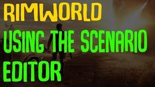 How To Use Rimworld Alpha 16's Scenario Editor