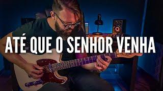 ZOE // Até que o Senhor venha (GUITARRA) // SAMUEL LIMA