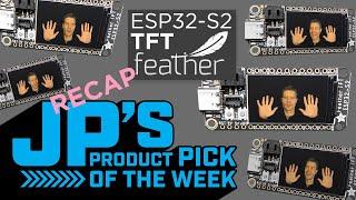 JP’s Product Pick of the Week 5/3/22 ESP32-S2 TFT Feather RECAP @adafruit @johnedgarpark #adafruit