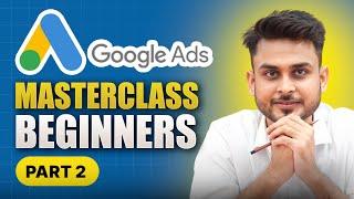 FREE Google Ads Masterclass for Beginners | Part 2 | Aditya Singh