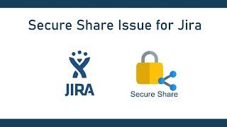 Jira Secure Share | Create and Share access links for Jira Issues | Password Protected Jira Links