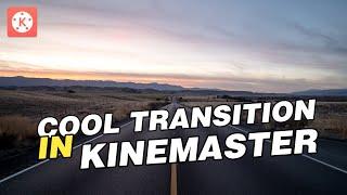 Make Cool Transition in Kinemaster || Kinemaster transition || in Hindi