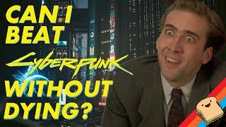 Can I Beat CYBERPUNK Without Dying?