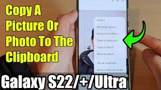 Galaxy S22/S22+/Ultra: How to Copy A Picture Or Photo To The Clipboard