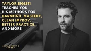 Jazz Piano Genius Taylor Eigsti Unveils His Tips for Practice, Improv, & Harmony | Jazz Lab Ep. 8