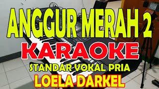 ANGGUR MERAH 2 [LOELA DARKEL] KARAOKE VOKAL PRIA A=DO