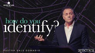 How Do You Identify? - Pastor Dale Donadio