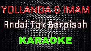 Yollanda Ft. Imam - Andai Tak Berpisah [Karaoke] | LMusical