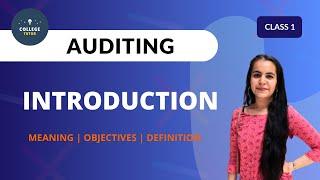 Meaning and Definition of Auditing | Objectives of Auditing | Types of Auditing | CLASS 1