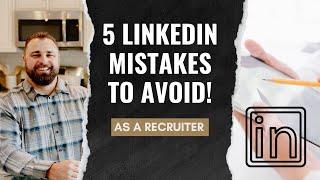 5 LinkedIn Mistakes Hurting Your Recruiting Business (And How to Fix Them!)