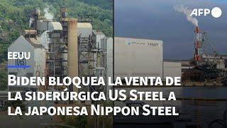 Biden bloquea la venta de la siderúrgica US Steel a la japonesa Nippon Steel | AFP