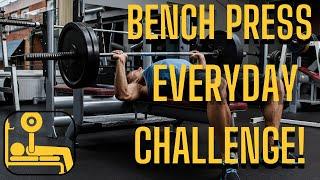 What Happens To Your Body When You Bench Press Everyday Challenge!