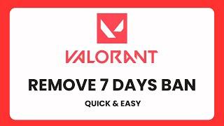 How To Remove 7 Days Ban in Valorant !