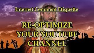 Internet Comment Etiquette: "Re-Optimize Your YouTube Channel"