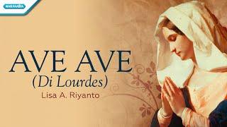 Ave Ave (Di Lourdes) - Lisa A. Riyanto (Official lyric video)