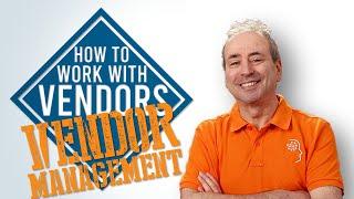 Vendor Management: How to Work with Vendors