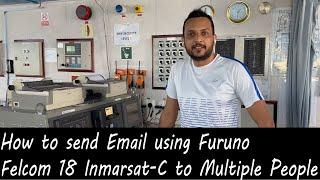 How to send Email using Furuno Felcom 18 Inmarsat-C to Multiple People