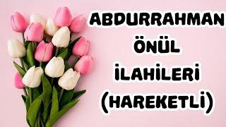 ABDURRAHMAN ÖNÜL'DEN HAREKETLİ İLAHİLER - En Seçkin İlahiler