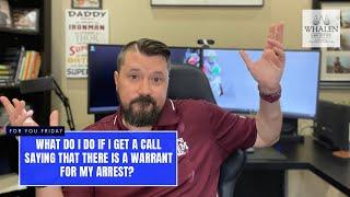 What do I do if I get a phone call saying I have a warrant out for my arrest? (Am I being scammed?)