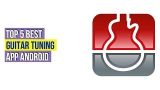 Top #5 Best Guitar Tuning App Android - Available On Market