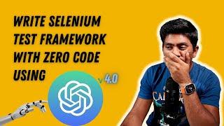 Write Selenium Test Automation Framework with ZERO code using ChatGPT 4.0