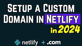 How to Setup a Custom Domain in Netlify in 2024