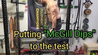 Putting "McGill Dips" to the test.  I proved McGill Pull-ups Work, time to apply that theory to dips
