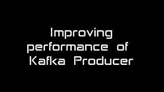 Kafka Producer performance