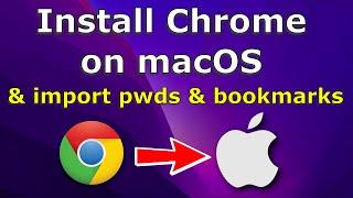 How to install chrome on macOS & import passwords and bookmarks from Safari