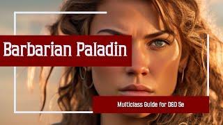 Barbarian Paladin Multiclass Guide for Dungeons and Dragons 5e