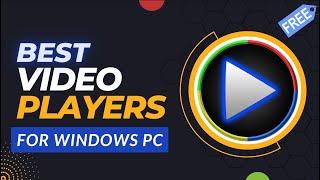 5 Best Free Video Players for Windows 10, 11, 7, 8 | 4K  | Media Player For Windows 10