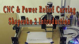 Power Relief Carving and CNC - Introduction to the Shapeoko 2 CNC