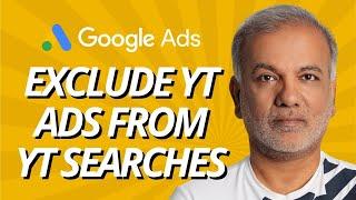 Google Ads Training 2024 - How To Exclude YouTube Ads From Showing On YouTube Searches?