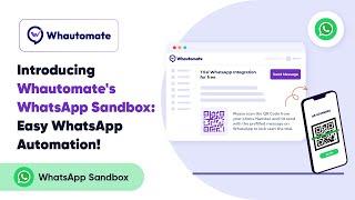 Introducing Whautomate's WhatsApp sandbox - the easiest way to trial end-to-end WhatsApp automation