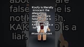 Koofy @Koofy is innocent, Kaka v420 is lying and should be ashamed. #koofy #exposed #roblox #fyp