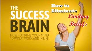 The Success Brain - How to Eliminate Limiting Beliefs