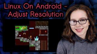 Linux On Android - Adjust Resolution