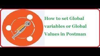 API Testing Using Postman Part 5: How to set Global variables or Global Values in Postman