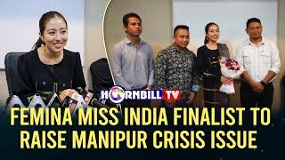 FEMINA MISS INDIA FINALIST TO RAISE MANIPUR CRISIS ISSUE