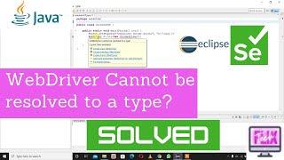 WebDriver cannot be resolved to a type in Eclipse IDE | SOLVED