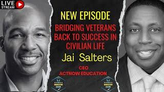 Bridging Veterans back to Success in Civilian life with ActNow Education CEO Jai Salters