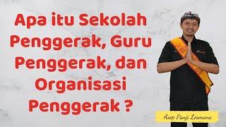 APA ITU SEKOLAH PENGGERAK, GURU PENGGERAK, DAN ORGANISASI PENGGERAK ?